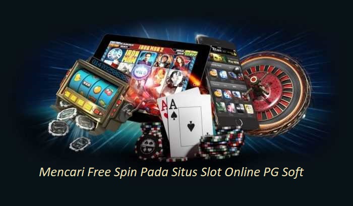 Mencari Free Spin Pada Situs Slot Online PG Soft